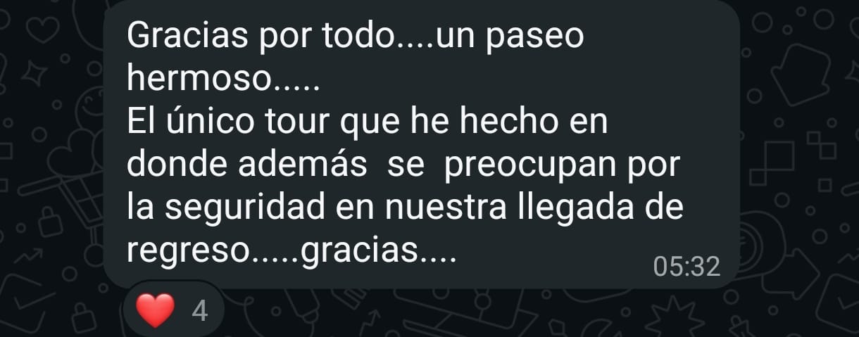 Gracias por todo, un paseo hermoso. El único tour que he hecho en donde además se preocupan por la seguridad en nuestra llegada de regreso. Gracias.
